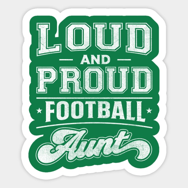 Loud and Proud Football Aunt Sticker by TheDesignDepot